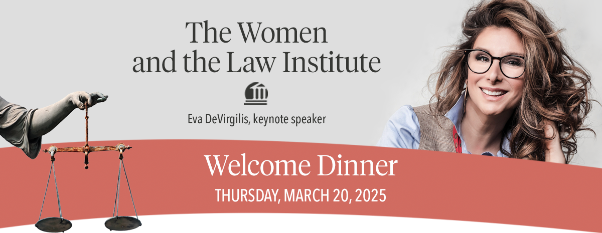 Women and the Law Institute Opening Dinner